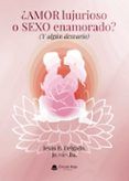 amor lujurioso o sexo enamorador y algun desvario