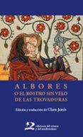 albores o el rostro sin velo de las trovadoras