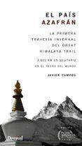 el pais azafran: primera travesia invernal del great himalaya trail (f