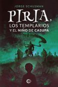 piria los templarios y el nino de casupa