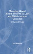 Managing Global Health Projects In Low And Middle-income Countrie S