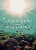 el lago pequeno entre la vida y la vida