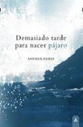 Demasiado tarde para nacer pájaro