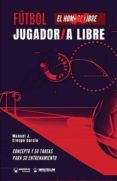 fútbol: el jugador libre / la jugadora libre. concepto y 50 tarea s pa