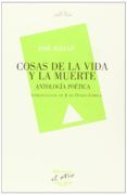cosas de la vida y la muerte: antologia poetica