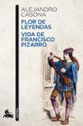 flor de leyenda; vida de francisco pizarro