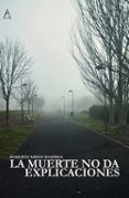 la muerte no da explicaciones