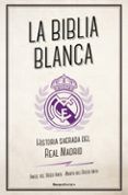 la biblia blanca historia sagrada del real madrid