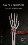 que no te pese la tierra premio novela negra ciudad de getafe 20 22