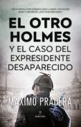 el otro holmes y el caso del expresidente desaparecido
