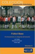futbol base: el entrenamiento en categorias de formacion vol. ii