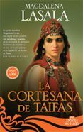 la cortesana de taifas: las aventuras de una cortesana andalusi en la