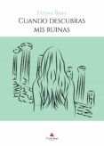 Cuando descubras mis ruinas