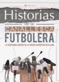 historias de la canallesca futbolera la trastienda inedita de la pren