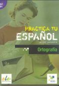 practica tu espanol ortografia ele a2-b1
