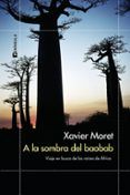 a la sombra del baobab viaje en busca de las raices de africa