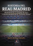 Historia del Real Madrid: Memorias de la Leyenda Blanca y falsos relatos de su 