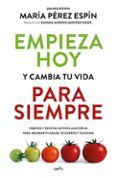 empieza hoy y cambia tu vida para siempre