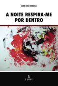 a noite respira-me por dentro
