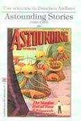 astounding stories (1930-1939): una seleccion de francisco arella no