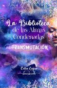 la biblioteca de las almas condenadas transmutacion