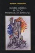 nuestra america: el dolor pariendo a la esperanza (2ª ed)