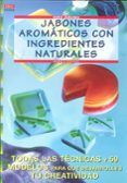 jabones aromaticos con ingredientes naturales: todas las tecnicas y 59