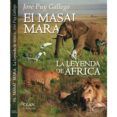 el masai mara: la leyenda de africa