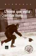 l home que volia arribar lluny