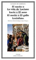 el sueno o la vida de luciano lucio o el asno el sueno o el gallo lexiufano