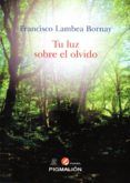 tu luz sobre el olvido