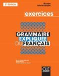 grammaire expliquee du francais - niveau intermediaire b1-b2 cahier
