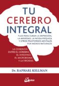 tu cerebro integral: plan para curar la depresion la ansiedad la fatig