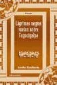lagrimas negras vuelan sobre tegucigalpa