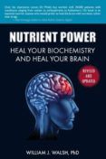 nutrient power heal your biochemistry and heal your brain