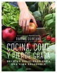 cocina come y pierde grasa: recetas deliciosas para una vida saludable