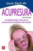 guia facil de acupresura: un metodo sencillo y eficaz para la aut ocur