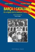 barça i catalunya. els orígens de la simbiosi (1899 - 1936)