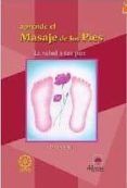 aprende el el masale de los pies: la salud a tus pies
