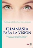 gimnasia para la vision ejercicios y consejos para recuperar y manten