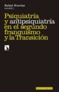 psiquiatria y antipsiquiatria en el segundo franquismo y la transicion