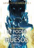 La nada y lo absoluto 1: El poder en los huesos