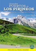 grandes puertos de los pirineos gestas legendarias y guias para cicloturistas