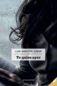 te quise ayer