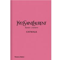 thames and hudson ltd yves saint laurent catwalk - the complete haute couture collections