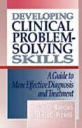 developing clinical problem-solving skills a guide to more effective