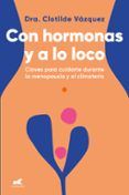 con hormonas y a lo loco claves para cuidarte durante la menopausia y el climaterio