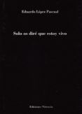 Solo os diré que estoy vivo