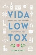 vida low tox manual para vivir saludable en un planeta feliz