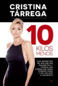 10 kilos menos: los secretos de mis dietas favoritas y todos los conse